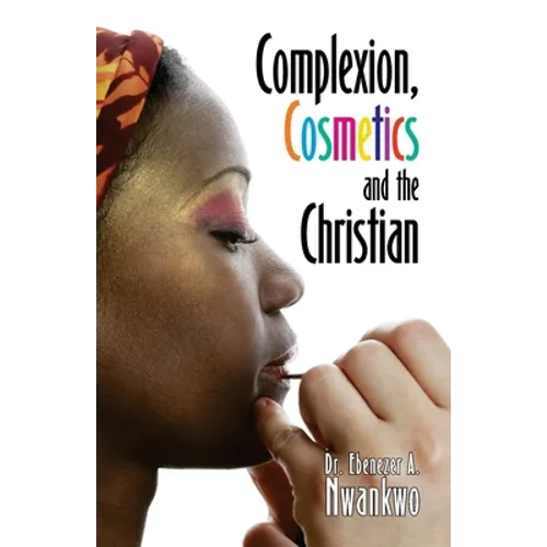 Complexion, Cosmetics and the Christian - Paperback