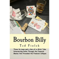 Bourbon Billy: Three In-laws and a Son of a Bitch Take Intersecting Paths Through the Financial Manias of the Late 90s and 2000s.