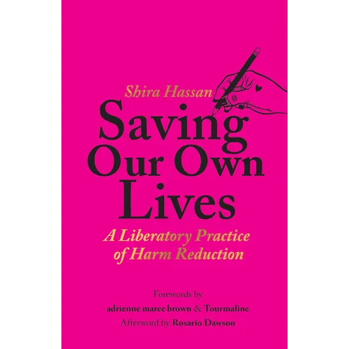 Saving Our Own Lives: A Liberatory Practice of Harm Reduction - Paperback