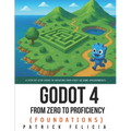 Godot from Zero to Proficiency (Foundations): A step-by-step guide to create your game with Godot - Paperback