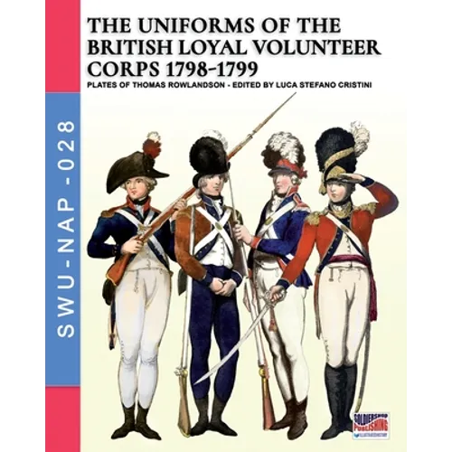 The uniforms ot the British Loyal Volunteer Corps 1798-1799
