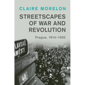 Streetscapes of War and Revolution