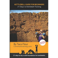 Kettlebell Guide for Beginners: 21-Days to Kettlebell Training - Paperback