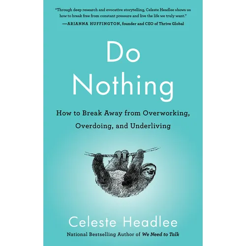 Do Nothing: How to Break Away from Overworking, Overdoing, and Underliving - Paperback