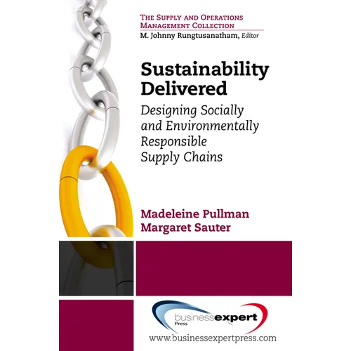 Sustainability Delivered: Designing Socially and Environmentally Responsible Supply Chains - Paperback