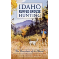 Idaho Ruffed Grouse Hunting: The Heartbeat of the Woods