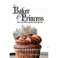 The Baker & The Princess And A Few More Cupcakes From The Oven - Paperback