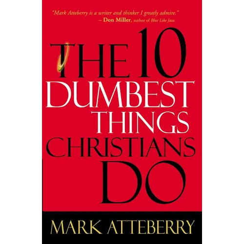 The 10 Dumbest Things Christians Do - Paperback