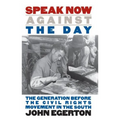 Speak Now Against the Day: The Generation Before the Civil Rights Movement in the South