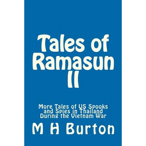 Tales of Ramasun II: More Tales of US Spooks and Spies in Thailand During the Vietnam War