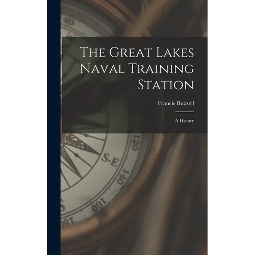 The Great Lakes Naval Training Station: A History