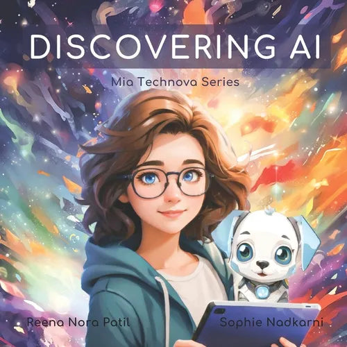 Discovering AI: Learn about artificial intelligence and machine learning basics with Mia Technova and her robotic pet dog, Gizmo! - Paperback