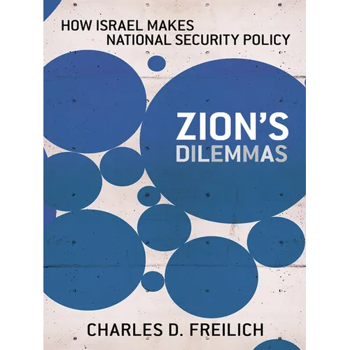 Zion's Dilemmas: How Israel Makes National Security Policy - Paperback