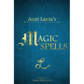Aunt Lanta's Magic Spells - Hardcover