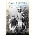 Navajo Scouts During the Apache Wars - Paperback