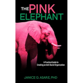 The Pink Elephant: A Practical Guide to Creating an Anti-Racist Organization: A Practical Guide to Creating an Anti-Racist: A Practical Guide - Paperback