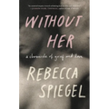 Without Her: A Chronicle of Grief and Love - Paperback