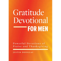 Gratitude Devotional for Men: Powerful Devotions of Praise and Thanksgiving - Paperback