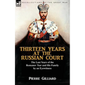 Thirteen Years at the Russian Court: the Last Years of the Romanov Tsar and His Family by an Eyewitness