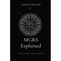 MGRS Explained: The Military Grid Reference System in Simple Terms - Paperback