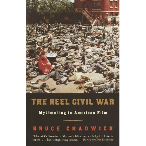 The Reel Civil War: Mythmaking in American Film