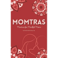 Momtras: Mantras For Mindful Moms - Paperback