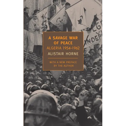 A Savage War of Peace: Algeria 1954-1962