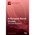 Arthropod-Borne Viruses: The Outbreak Edition - Hardcover