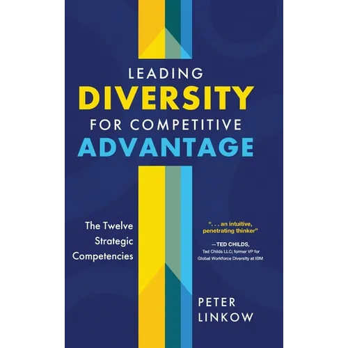 Leading Diversity for Competitive Advantage: The Twelve Strategic Competencies - Hardcover