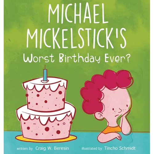 Michael Mickelstick's Worst Birthday Ever? - Hardcover