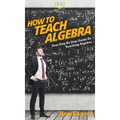 How To Teach Algebra: Your Step By Step Guide To Teaching Algebra - Hardcover