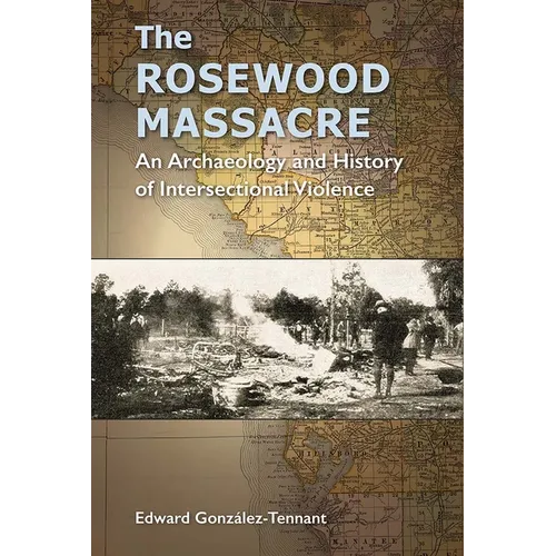 The Rosewood Massacre: An Archaeology and History of Intersectional Violence
