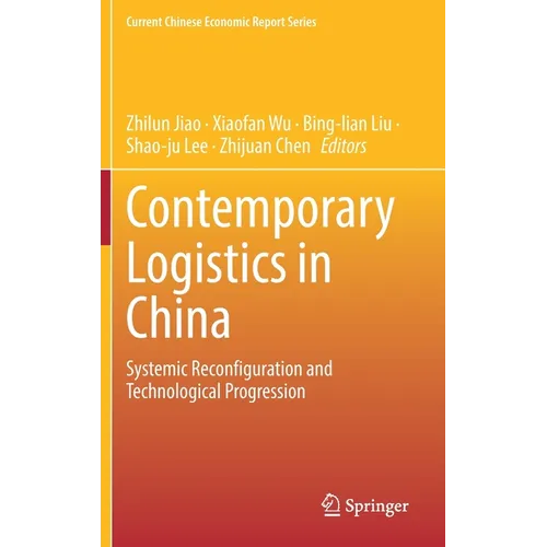 Contemporary Logistics in China: Systemic Reconfiguration and Technological Progression - Hardcover