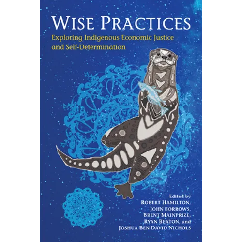 Wise Practices: Exploring Indigenous Economic Justice and Self-Determination