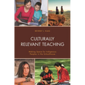 Culturally Relevant Teaching: Making Space for Indigenous Peoples in the Schoolhouse - Paperback