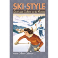 Ski Style: Sport and Culture in the Rockies
