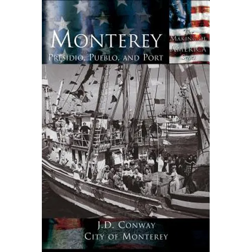 Monterey: Presidio, Pueblo and Port