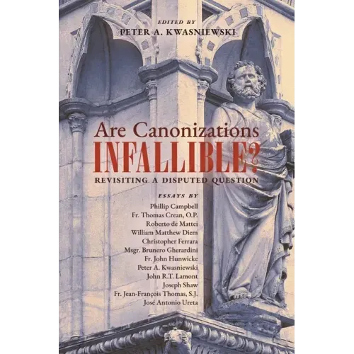 Are Canonizations Infallible?: Revisiting a Disputed Question - Paperback