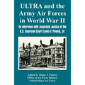 ULTRA and the Army Air Forces in World War II: An Interview with Associate Justice of the U.S. Supreme Court Lewis F. Powell, Jr. - Paperback