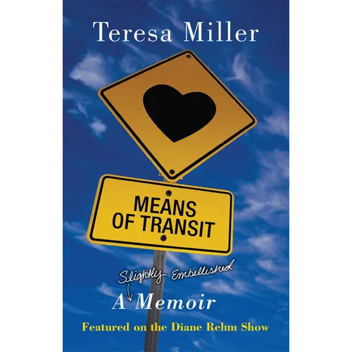 Means of Transit: A Slightly Embellished Memoir