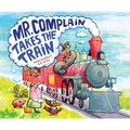 Mr. Complain Takes the Train - Hardcover
