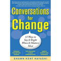 Conversations for Change: 12 Ways to Say It Right When It Matters Most - Paperback
