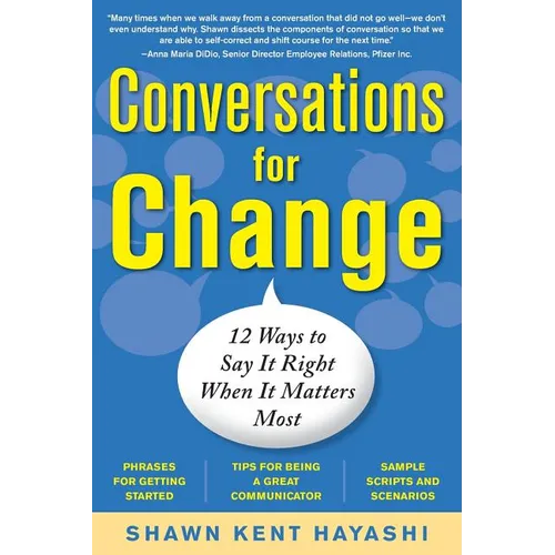 Conversations for Change: 12 Ways to Say It Right When It Matters Most - Paperback