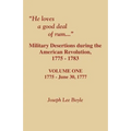 He Loves a Good Deal of Rum. Military Desertions During the American Revolution. Volume One