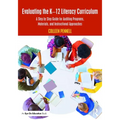 Evaluating the K-12 Literacy Curriculum: A Step by Step Guide for Auditing Programs, Materials, and Instructional Approaches - Paperback