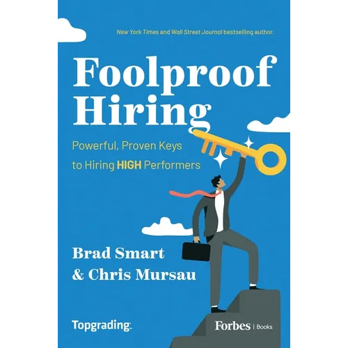 Foolproof Hiring: Powerful, Proven Keys to Hiring High Performers - Hardcover
