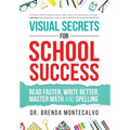 Visual Secrets for School Success: Read Faster, Write Better, Master Math and Spelling - Hardcover