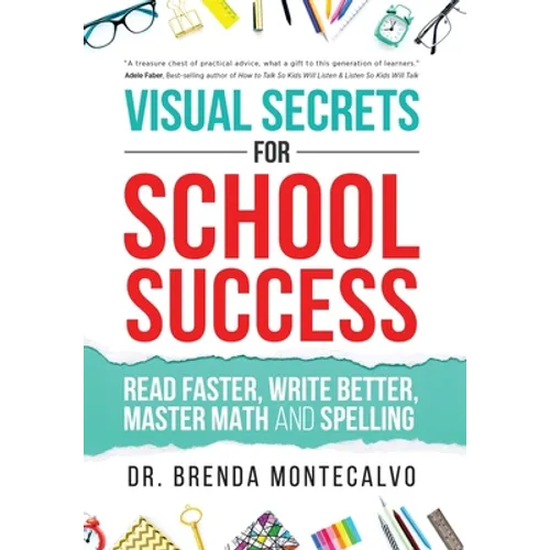 Visual Secrets for School Success: Read Faster, Write Better, Master Math and Spelling - Hardcover