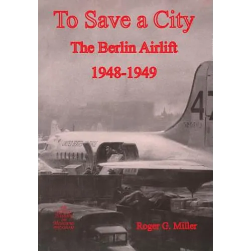 To Save a City: The Berlin Airlift 1948-1949