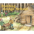 Building the Bridge School: A Story about Michigan's First Public School